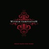 Within Temptation - What Have You Done feat. Keith Caputo